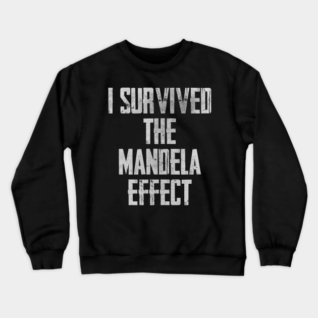 I Survived The Mandela Effect Crewneck Sweatshirt by charlescheshire